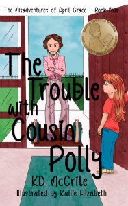 Book Cover: The Trouble with Cousin Polly - The Misadventures of April Grace Book Four